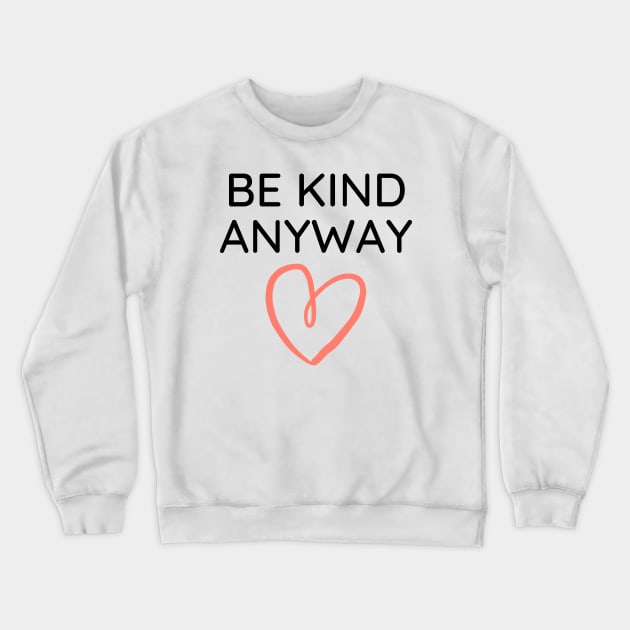 Be Kind Always Crewneck Sweatshirt by Word and Saying